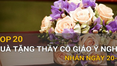 Top 20 quà tặng ý nghĩa dành cho thầy cô giáo nhân ngày 20/11