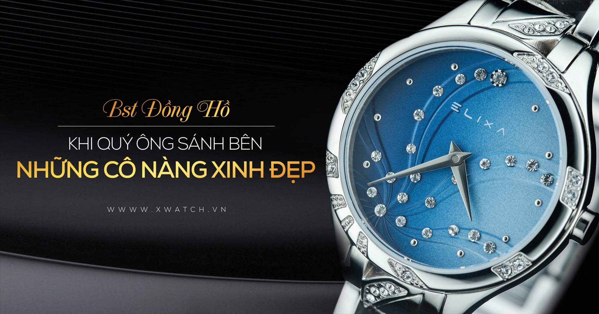 [BST Đồng Hồ] KHI QUÝ ÔNG SÁNH BÊN NHỮNG CÔ NÀNG XINH ĐẸP