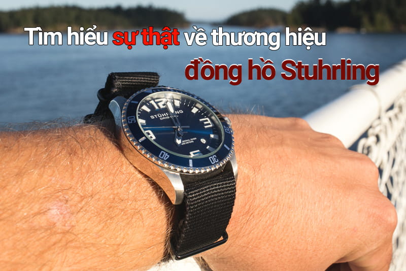 Tìm hiểu sự thật về thương hiệu đồng hồ Stuhrling