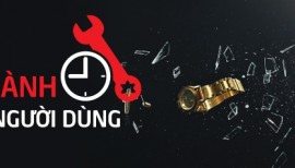 BẢO HIỂM ĐỒNG HỒ CẢ LỖI NGƯỜI DÙNG - Bạn làm Xwatch chịu!