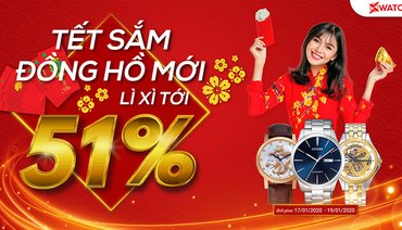 TẾT SẮM ĐỒNG HỒ MỚI - LÌ XÌ TỚI 51%: 3 NGÀY CUỐI CÙNG!