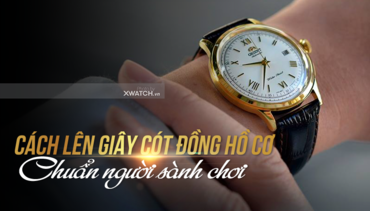 Cách lên dây cót đồng hồ cơ theo đúng chuẩn người sành chơi