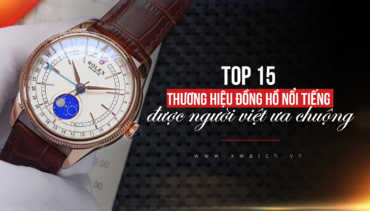 15 thương hiệu đồng hồ nổi tiếng được người Việt ưa chuộng