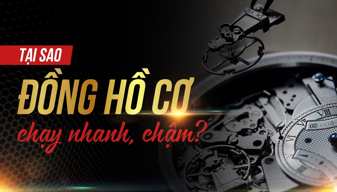 Bạn có biết: Tại sao đồng hồ cơ chạy nhanh?