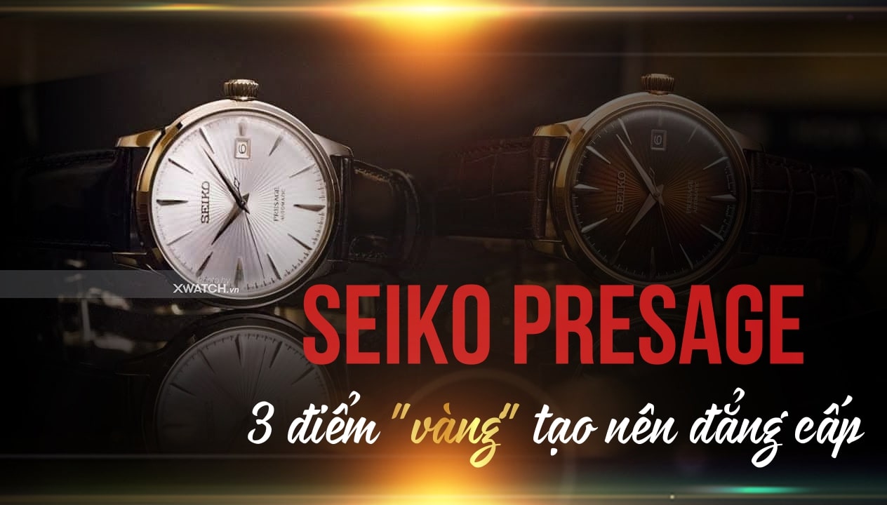 Khám phá đồng hồ Seiko Presage - Dòng máy cơ cao cấp Nhật Bản