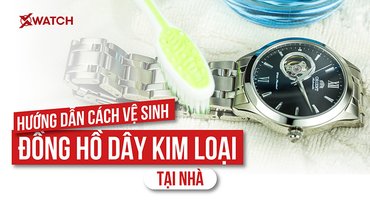 Hướng dẫn cách vệ sinh đồng hồ dây kim loại tại nhà