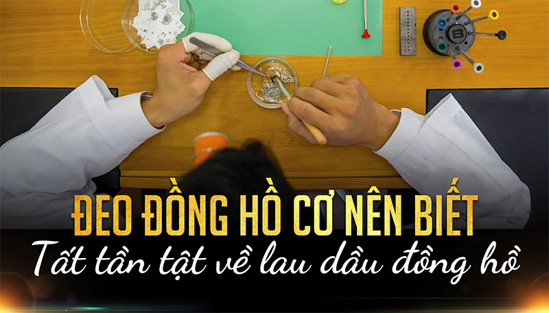 Bí mật A-Z về lau dầu đồng hồ đeo tay