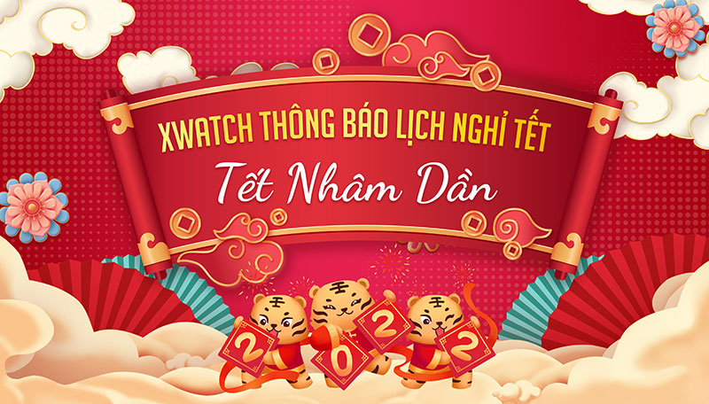 XWATCH THÔNG BÁO LỊCH NGHỈ TẾT NHÂM DẦN 2022!