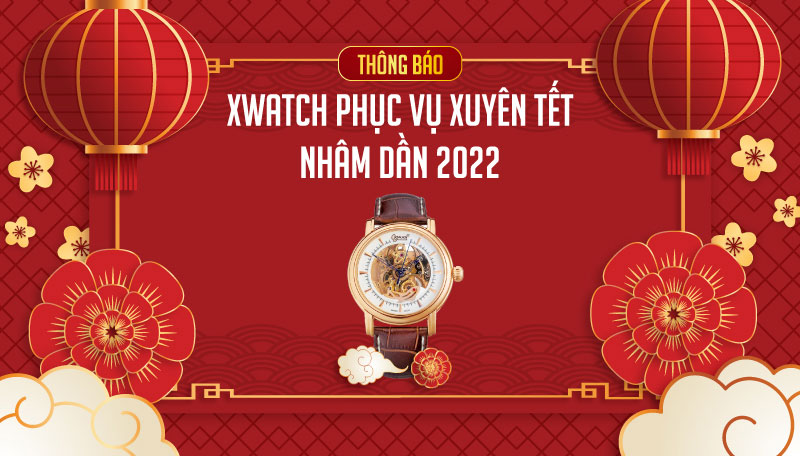 THÔNG BÁO: XWATCH PHỤC VỤ XUYÊN TẾT NHÂM DẦN 2022