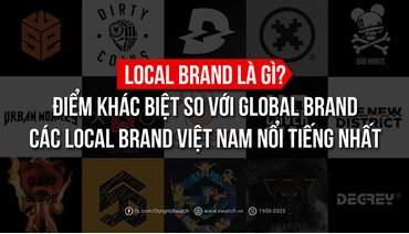 Local Brand Là Gì? Local Brand Khác Biệt Gì So Với Global Brand?
