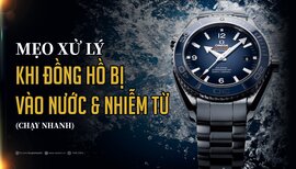 Cách xử lý đồng hồ cơ bị vào nước, bị nhiễm từ 