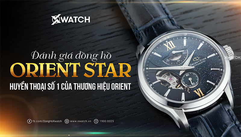 Giải mã đồng hồ Orient Star - Huyền thoại số 1 của Orient!