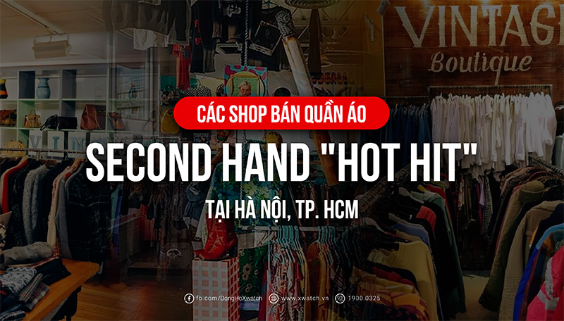 Đồ 2hand là gì? Chỉ điểm các shop đồ 2hand “đồ chất -  giá mềm” tại Hà Nội và Sài Gòn!