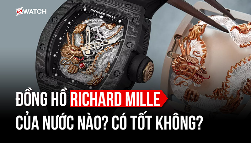 Đồng hồ RICHARD MILLE hay KHÁT VỌNG NGẦM của GIỚI THƯỢNG LƯU!?