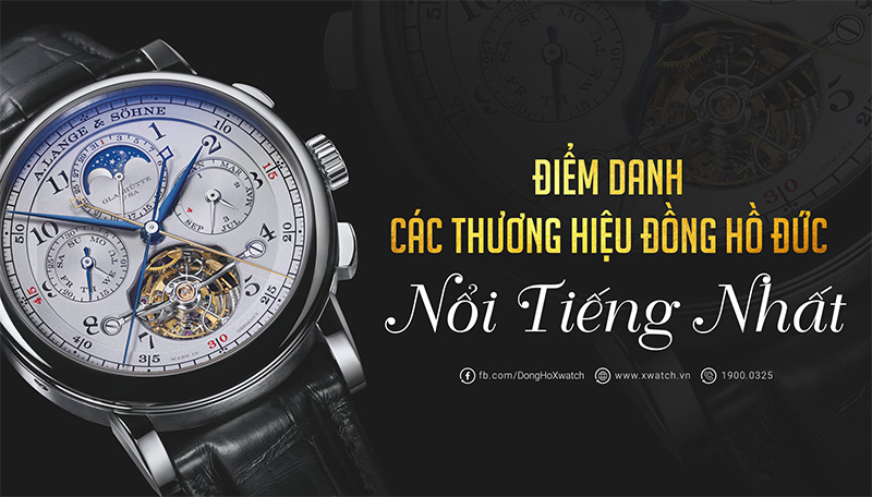 Điểm danh các thương hiệu đồng hồ nổi tiếng của Đức - "Đế chế" đồng hồ số 2 thế giới