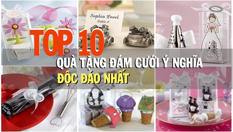 Quà cưới nên tặng gì? 10 ý tưởng quà cưới ý nghĩa độc đáo nhất 2022 bạn nên biết