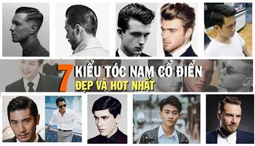 7 kiểu tóc nam cổ điển đẹp nhất các quý ông nên thử