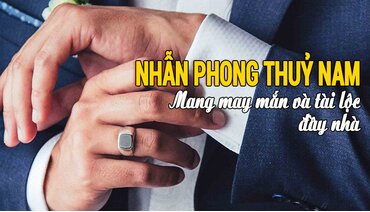 Bí quyết chọn nhẫn phong thủy nam theo mệnh đem lại may mắn, tài lộc đầy nhà