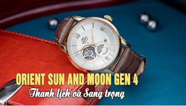 Trải nghiệm phiên bản Orient Sun and Moon Gen 4 đẳng cấp