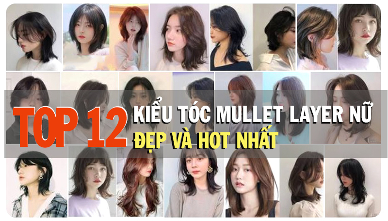 Top 12 kiểu tóc mullet layer nữ đẹp nhất 2023