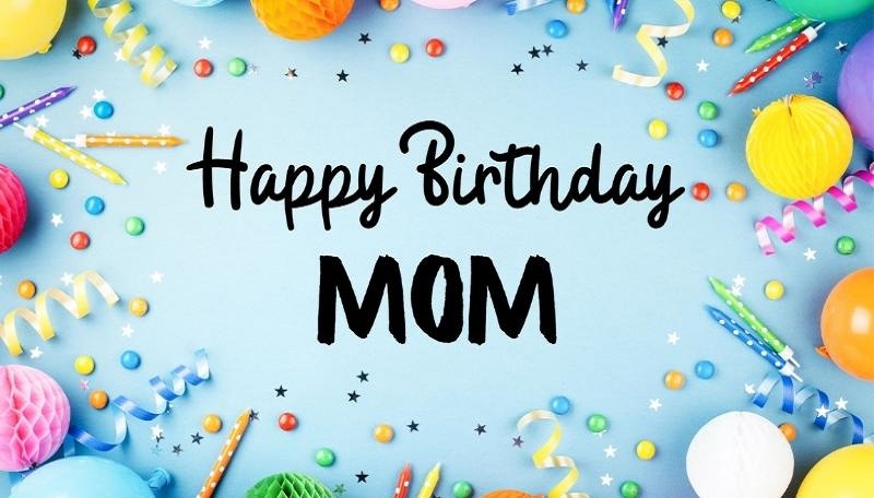 Liệt kê những câu chúc sinh nhật dành cho mẹ hay, tình cảm và ý nghĩa nhất