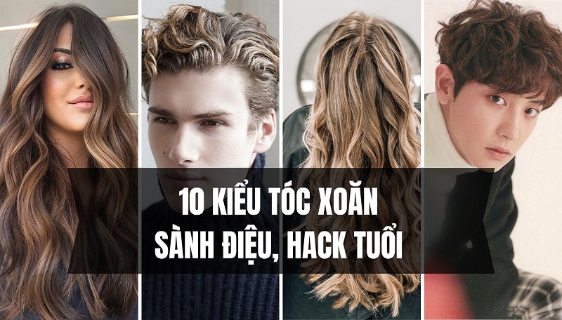 Sành điệu, hack tuổi cùng 10 kiểu tóc xoăn vừa bền vừa đẹp