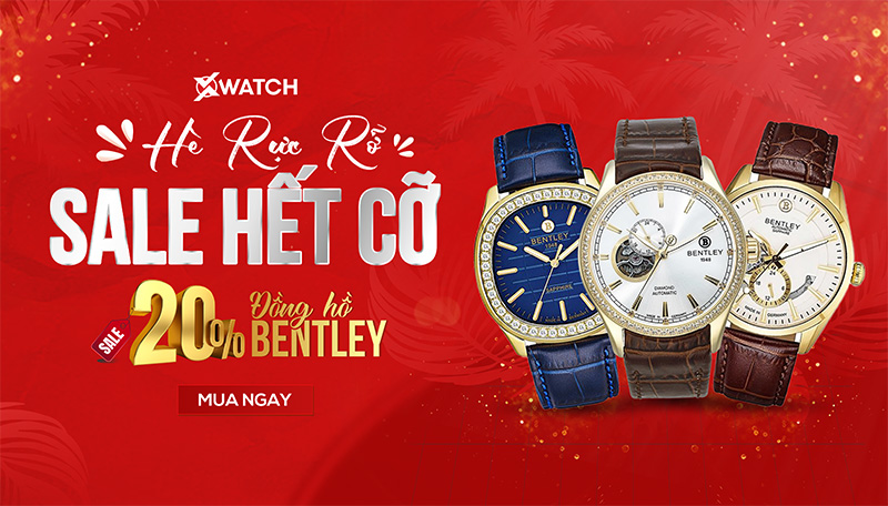 HOT! HÈ RỰC RỠ, SALE HẾT CỠ: ƯU ĐÃI 20% ĐỒNG HỒ BENTLEY!