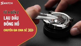 Lau dầu đồng hồ là gì? Tổng hợp kiến thức chuyên gia về lau dầu đồng hồ