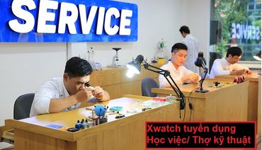 TUYỂN DỤNG THỢ HỌC VIỆC KỸ THUẬT XWATCH